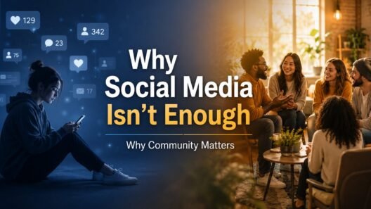 Why Social Media Isn't Enough: Why Real Community Still Matters